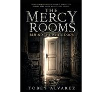 THE MERCY ROOMS: BEHIND THE WHITE DOOR: 4