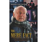 The Mere Fact: A Biography of a Faithful Servant and Survivor, Chaim Shimon Felder