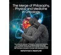 The Merge of Philosophy, Physics and Medicine: Application of Philosophy and Physics to Medicine and Vice Versa, Therapeutic Applications in Oncology