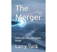 The Merger: Faith and Fire in the Alaska Range: 1