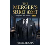 The Mergers Secret Asset: A Grumpy Billionaire vs. Rival Heiress Forced Proximity Romance: 1