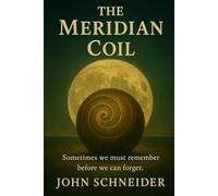 The Meridian Coil: Sometimes we must remember before we can forget.