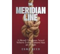 The Meridian Line: A Blood Compass Novel Where Every Pattern Has an Origin