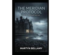 The Meridian Protocol: A Dan Novak and Amelie Wade Novel