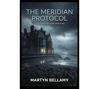 The Meridian Protocol: A Dan Novak and Amelie Wade Novel