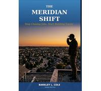 The Meridian Shift: Stop Chasing Jobs. Start Building Equity.