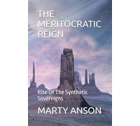 THE MERITOCRATIC REIGN: Rise Of The Synthetic Sovereigns
