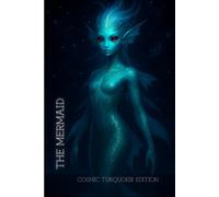 THE MERMAID COSMIC TURQUOISE EDITION: A SHIMMERING TURQUOISE MERMAID. JOURNAL FOR CREATIVES