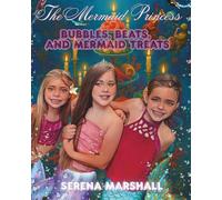 The Mermaid Princess: Bubbles, Beats, And Mermaid Treats