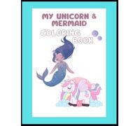 The Mermaid & Unicorn Coloring Book