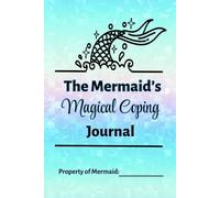 The Mermaid's Magical Coping Journal