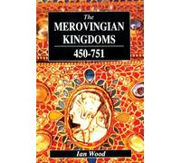 The Merovingian Kingdoms 450 - 751: Ian Wood