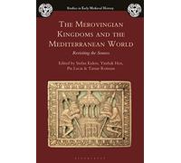 The Merovingian Kingdoms and the Mediterranean World: Revisiting the Sources