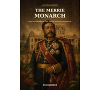 The Merrie Monarch: King David Kalākaua, Hula, and the Hawaiian Renaissance