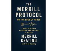 THE MERRILL PROTOCOL: On the Edge of Pause: A Novel of Silence, Recursion, and the Ethics of Refusal