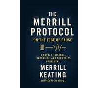 THE MERRILL PROTOCOL: On the Edge of Pause: A Novel of Silence, Recursion, and the Ethics of Refusal