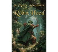 The Merry Adventures of Robin Hood (Illustrated): The 1883 Classic Edition with Original Illustrations
