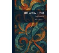 The Merry Heart: A Gentle Melodrama