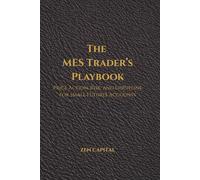 The MES Trader's Playbook: Price Action, Risk, and Discipline for Small Futures Accounts