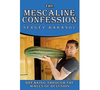 The Mescaline Confession: Breaking Through the Walls of Delusion