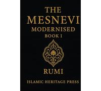 The Mesnevi Modernised: Book I: A Modern English Version of Rumi’s First Book
