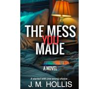 The Mess You Made (A Domestic Thriller)