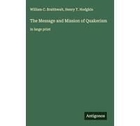 The Message and Mission of Quakerism: in large print