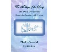 The Message of the Song: 360 Daily Devotionals Connecting Scripture with Hymn Lyrics