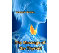 The message of the Thyroid: How to Speak Your Truth and Activate Your Inner Healing Power