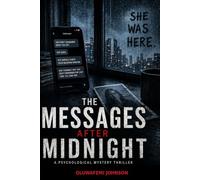 THE MESSAGES AFTER MIDNIGHT: A PSYCHOLOGICAL MYSTERY THRILLER