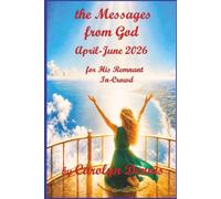 the Messages From God April-June 2026: for His Remnant In-Crowd