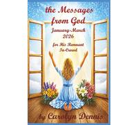 The Messages From God January-March 2026: for His Remnant In-Crowd