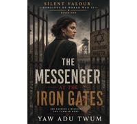 The Messenger at the Iron Gates: A Gripping and Heartbreaking World War II Historical Fiction
