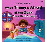The Messengers: When Timmy is Afraid of the Dark: A Story About Courage