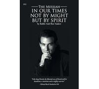 The Messiah in our Times Not by Might but by Spirit