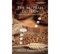 The Messiah Pattern - Second Edition: The Biblical Feasts and how they rev...
