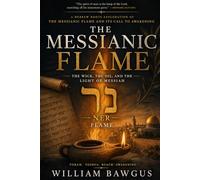 The Messianic Flame: The Wick, the Oil, and the Light of Messiah -