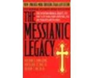 The Messianic Legacy by Baigent, Michael, Leigh, Richard, Lincoln, Henry [Delta, 2003] (Paperback) [Paperback]