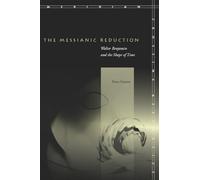 Peter Fenves The Messianic Reduction (Tascabile) Meridian: Crossing Aesthetics