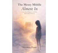 The Messy Middle: Almost In: A story about belonging in a world that doesn’t always include you
