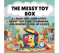 The Messy Toy Box: A Laugh-Out-Loud Story About Tidy Time, Teamwork, and Making Clean-Up Easier: 6
