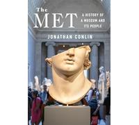 The Met: A History of a Museum and Its People