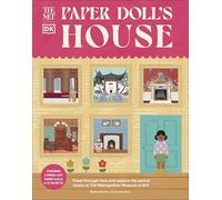 The Met Paper Doll's House : Travel Through Time and Explore the Period Rooms at the Metropolitan Museum of Art!