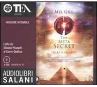 The meta secret. Oltre il segreto letto da Silvano Piccardi e Gianni Quilico. Audiolibro. 6 CD Audio. Ediz. integrale