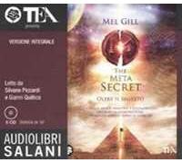 The meta secret. Oltre il segreto letto da Silvano Piccardi e Gianni Quilico. Audiolibro. 6 CD Audio. Ediz. integrale
