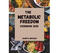 The metabolic freedom cookbook 2025: Nourishing Recipes for Ketogenic, Grain-Free & Ancestral Diets Inspired by Ben Azadi