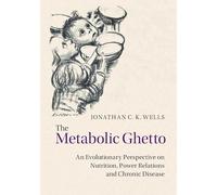 The Metabolic Ghetto: An Evolutionary Perspective on Nutrition, Power Relations and Chronic Disease