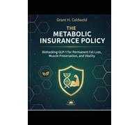 The Metabolic Insurance Policy: Biohacking GLP-1 for Permanent Fat Loss, Muscle Preservation, and Metabolic Vitality
