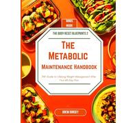The Metabolic Maintenance Handbook: The Guide to Lifelong Weight Management After Your 60-Day Plan: 2