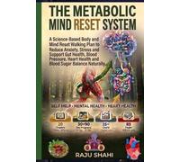 The Metabolic Mind Reset System: A Science-Based Body and Mind Reset Walking Plan to Reduce Anxiety, Stress and Support Gut Health, Blood Pressure, Heart Health and Blood Sugar Balance Naturally